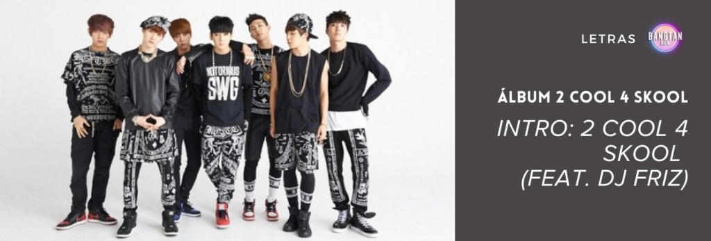 Imagem do BTS na era "2 COOL 4 SKOOL (feat. DJ Friz)", mostrando os membros em trajes estilosos e despojados. Ao lado, o título do álbum e da faixa em destaque, representando a capa do artigo com a letra da música no site Bangtan Now.
