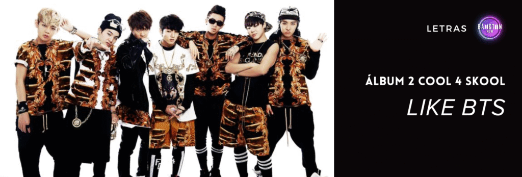 Imagen de BTS en la era "2 COOL 4 SKOOL", con los miembros vistiendo ropa dorada y negra de estilo hip-hop. Al lado, el título de la canción "Like BTS", presente en el álbum debut, representando la portada del artículo con la letra de la canción en el sitio Bangtan Now.