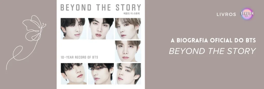 Capa do artigo do Bangtan Now sobre Beyond The Story, a biografia oficial do BTS. Descubra tudo sobre o livro que celebra os 10 anos do grupo!
