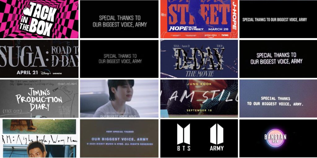 To Our Biggest Voice Army BTS - Bangtan Now Imagem composta por uma grade de diversos prints relacionados aos trabalhos solo dos membros do BTS. Entre as imagens, há capas de documentários e álbuns, como "Jack in the Box" e "Hope on The Street" de J-Hope, "SUGA: Road to D-Day" e "D-DAY The Movie" de Suga, "Jimin’s Production Diary" de Jimin, "I Am Still" de Jungkook e "Right People, Wrong Place" de RM. Além disso, várias telas exibem a mensagem de agradecimento "Special thanks to our biggest voice, Army", destacando o reconhecimento do BTS ao Army BTS. No canto inferior direito, aparecem os logotipos do BTS e do Army BTS, reforçando a conexão entre o grupo e seu fandom. Também há o selo "Bangtan Now", enfatizando a relevância e impacto contínuo da comunidade Army BTS.
