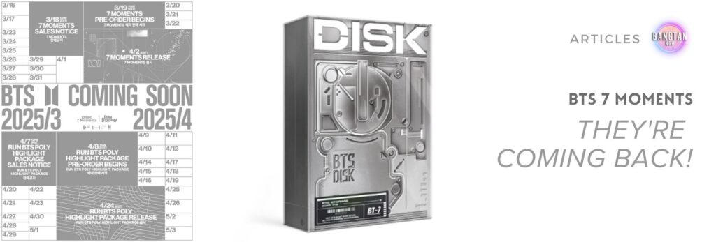 Promotional banner for BTS 7 Moments by Bangtan Now, featuring a grayscale release schedule from March to May 2025 on the left, the silver "BTS DISK" box set in the center, and the headline "They’re Coming Back!" on the right, signaling BTS’s return and upcoming content.