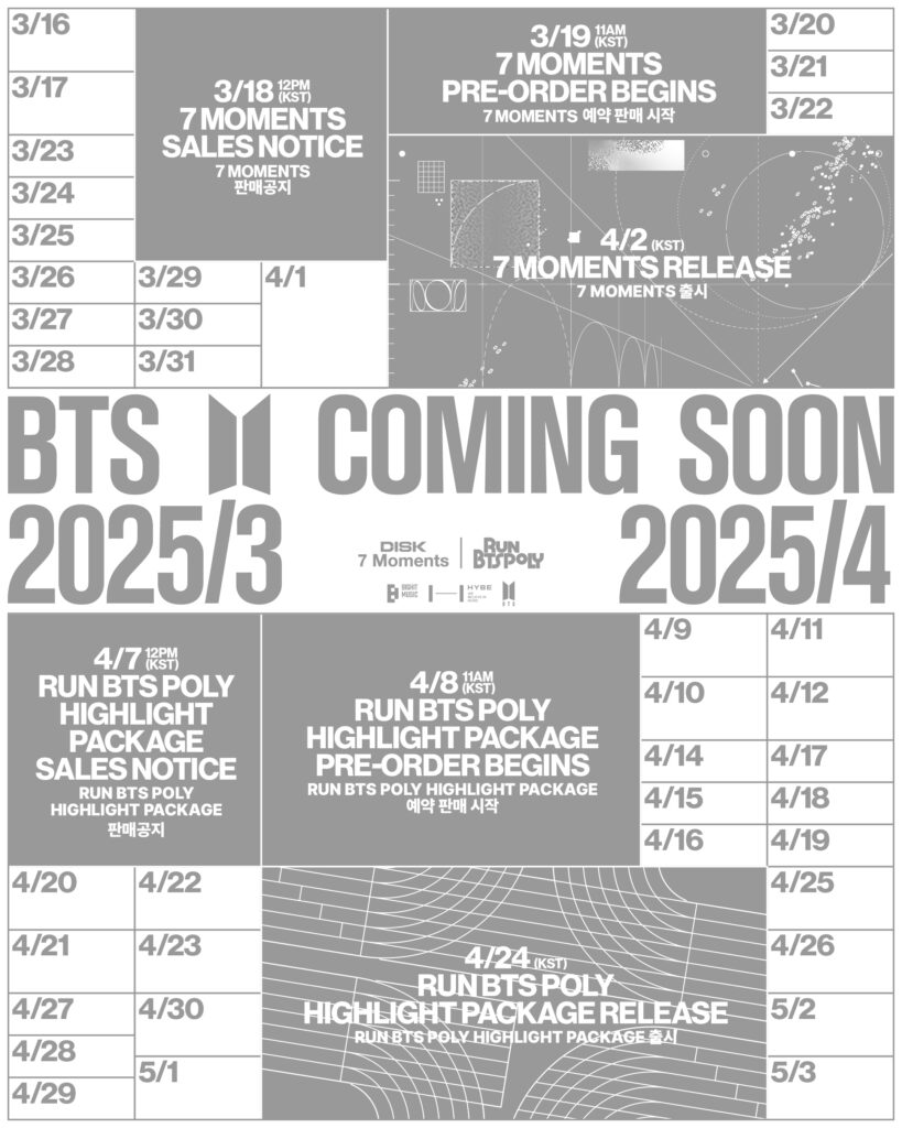 BTS 7 Moments - Enigma - Bangtan Now Grayscale promotional calendar released by HYBE outlining the timeline for BTS 7 Moments and the Run BTS Poly Highlight Package, spanning March to May 2025. The image features key dates such as the BTS 7 Moments pre-order on March 19 and official release on April 2. With limited explanation from HYBE, the schedule has fueled fan theories across platforms like Bangtan Now.