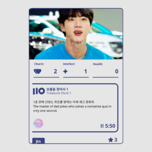Game card from BTS Poli – Run BTS Poly Highlight Package, featuring Jin during a Run BTS episode titled “Treasure Hunt 1.” The card displays his stats: Charm 2, Intellect 1, Health 0. Description reads: “The master of dad jokes who solves a nonsense quiz in only one second.” Part of the collectible BTS Poli board game set by Bangtan Now, this card highlights Jin's quick wit and humor from the show.