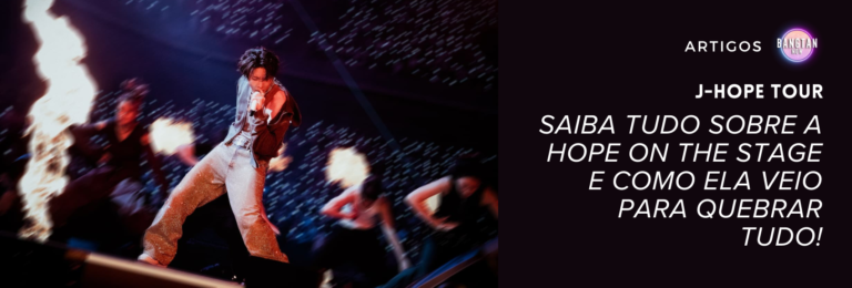 j-hope no palco durante a j-hope tour, usando calça brilhante e jaqueta aberta, cantando com intensidade enquanto dançarinos se movem ao fundo com efeitos de luz e fogo. Ao lado, o texto do artigo da Bangtan Now diz: “Saiba tudo sobre a Hope on the Stage e como ela veio para quebrar tudo!”, com o logo da Bangtan Now no topo.