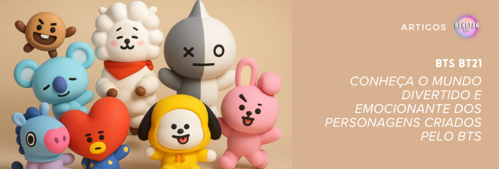Imagem ilustrativa do artigo do blog Bangtan Now sobre o BTS BT21. Mostra todos os personagens do BTS BT21 em estilo 3D colorido: RJ, Koya, Mang, Shooky, Tata, Chimmy, Cooky e Van, organizados em um fundo bege. À direita, há o título do artigo com os dizeres “BTS BT21 – Conheça o mundo divertido e emocionante dos personagens criados pelo BTS”, acompanhado do logotipo do Bangtan Now.