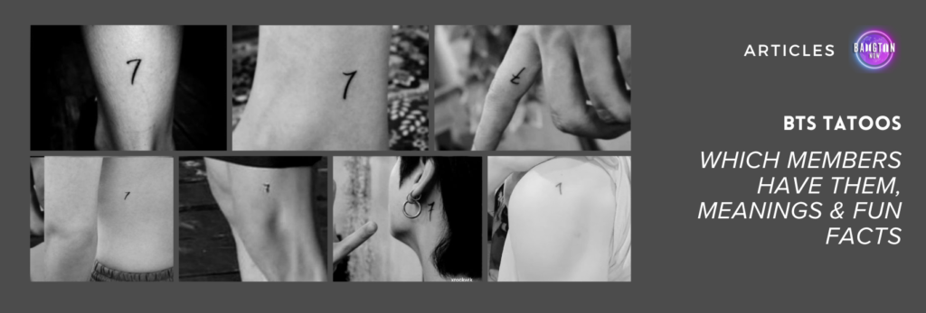 Header image for a Bangtan Now article about BTS Tattoos. The image features six black-and-white photos showing the number 7 tattooed on different body parts of BTS members, including ankles, arms, fingers, and behind the ear — all part of their matching friendship tattoos. On the right side, the Bangtan Now logo appears above the article title: "BTS Tattoos – Which members have them, meanings & fun facts," presented in bold white text over a dark gray background.