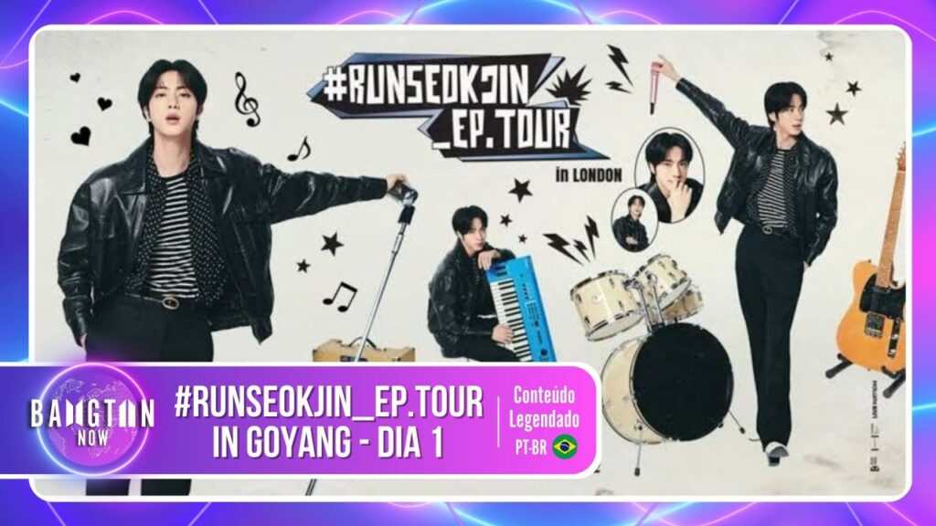 Tour Jin - Dia 1 - Bangtan Now Imagem promocional do primeiro dia da Tour Jin em Goyang, divulgada pelo blog Bangtan Now. Jin aparece em diferentes poses com instrumentos musicais, incluindo teclado, bateria, microfone e guitarra. Ao fundo, o logo RUNSEOKJIN_EP.TOUR in London, com elementos gráficos como notas musicais, estrelas e corações. A imagem destaca também que o conteúdo é legendado em português (PT-BR).