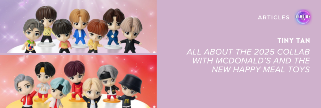 Promotional image from the TinyTAN collaboration with McDonald’s, used as the cover for the article on the Bangtan Now blog. The image features the two official TinyTAN toy sets revealed for the 2025 campaign: at the top, the BTS members in colorful outfits against a lilac background; at the bottom, the same characters wearing McDonald’s-inspired uniforms, set against a red background.
