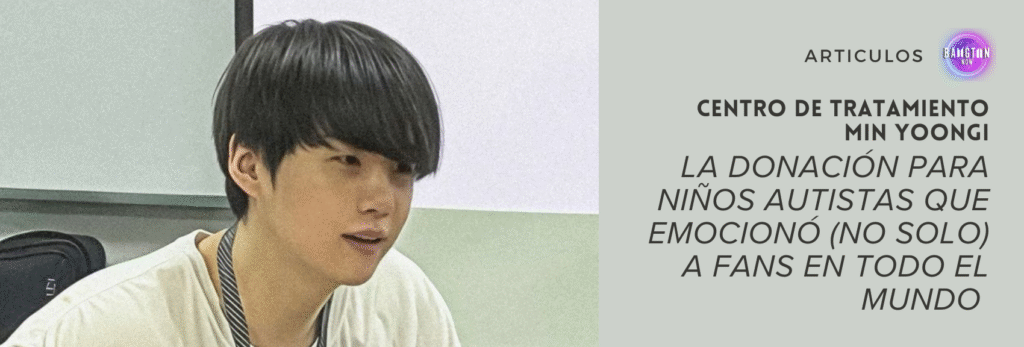 Portada del artículo en el blog Bangtan Now sobre el Centro de Tratamiento Min Yoongi, con una escena del documental del Hospital Severance. La imagen muestra a Yoongi con cabello oscuro lacio y camiseta blanca, mirando hacia adelante en un aula. A la derecha, sobre un fondo gris claro, aparece el título: “Centro de Tratamiento Min Yoongi – La donación para niños autistas que emocionó (no solo) a fans en todo el mundo”.