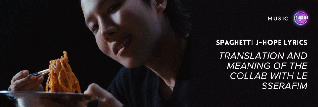 Cover image for the article “SPAGHETTI j-hope lyrics – Translation and meaning of the collab with LE SSERAFIM” on the Bangtan Now blog. The scene features j-hope, member of BTS, in a dark and minimalist setting, with soft lighting highlighting his face. He’s holding a metal plate and lifting a fork full of spaghetti, smiling slightly at the camera. The shot is tight, focusing on his expression and the movement of the noodles, capturing the sensual and provocative tone of the SPAGHETTI MV. On the right, against a black background, are the texts “SPAGHETTI J-HOPE LYRICS – TRANSLATION AND MEANING OF THE COLLAB WITH LE SSERAFIM” and the colorful Bangtan Now logo in the upper corner.