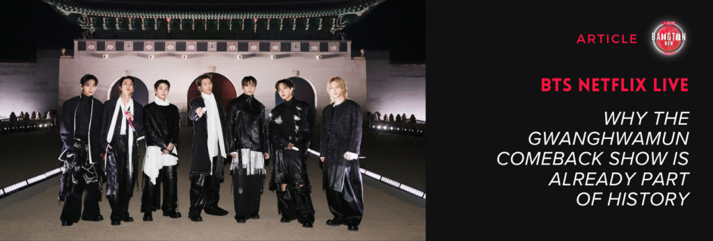 BTS Netflix: cover artwork for the Bangtan Now article, composed of two elements. On the left, an official photo released by Netflix showing all seven BTS members - RM, Jin, SUGA, j-hope, Jimin, V, and Jungkook - posing at night in front of the illuminated gates of Gyeongbokgung Palace at Gwanghwamun Square, Seoul, wearing dark outfits with reinterpreted armor and hanbok elements designed by SONGZIO for BTS THE COMEBACK LIVE | ARIRANG. On the right, a black background featuring the Bangtan Now logo, the "Articles" tag, and the article title: "BTS Netflix Live - Why the Gwanghwamun comeback show is already part of history."
