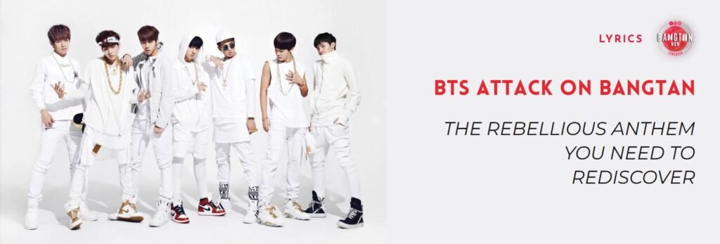 BTS Attack on Bangtan: The Rebellious Anthem You Need to Rediscover