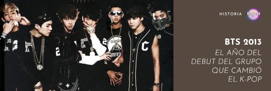 BTS 2013 – el año del debut del grupo que cambió el K-pop