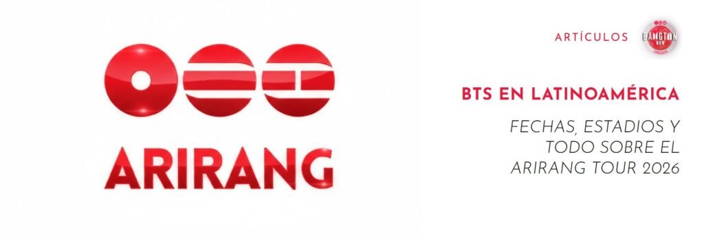 BTS en Latinoamérica 2026 – fechas y estadios del ARIRANG Tour