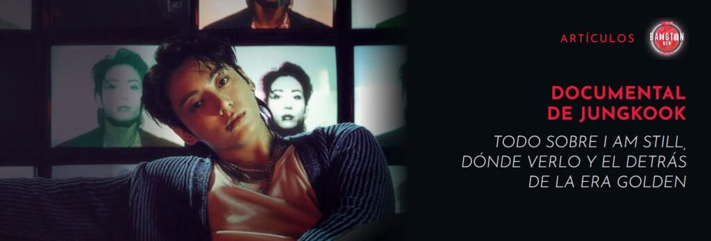 Documental de Jungkook I Am Still: Jung Kook sentado en un sofá frente a una pared de televisores antiguos con imágenes; a la derecha, la portada de Bangtan Now con el título del artículo